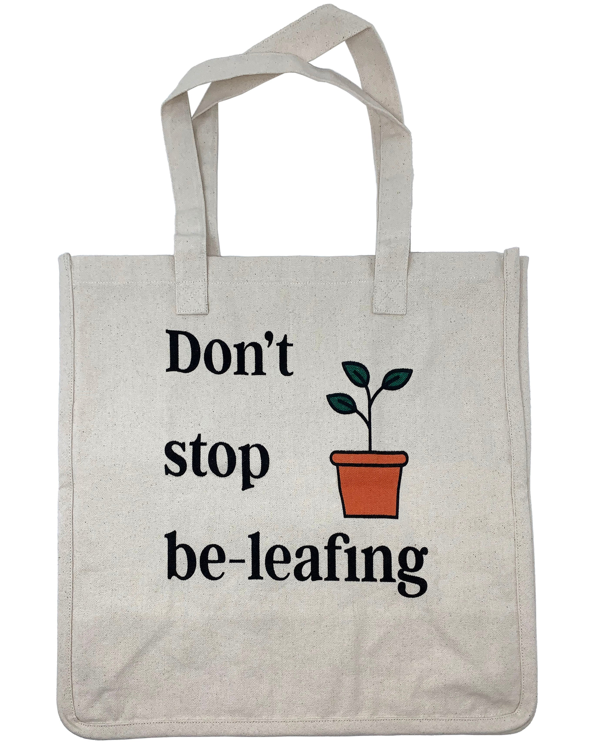 Canvas Reusable Tote Bag with &quot;Don&#39;t stop be-leafing&quot; design, 100% cotton, beige, 14&quot; x 14&quot; x 7&quot;.