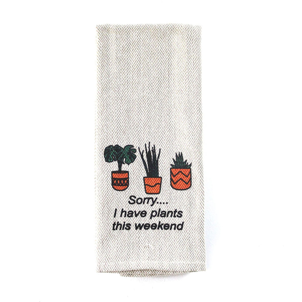 Kitchen tea towel with plant design and &quot;Sorry I have plants this weekend&quot; text, 16x28 inches.